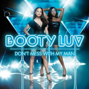 Don't Mess With My Man by Booty Luv at Frisk Radio - Your Destination for Dance