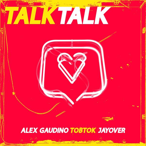 Talk Talk by Alex Gaudino x Tobtok x Jayover at Frisk Radio - Your Destination for Dance