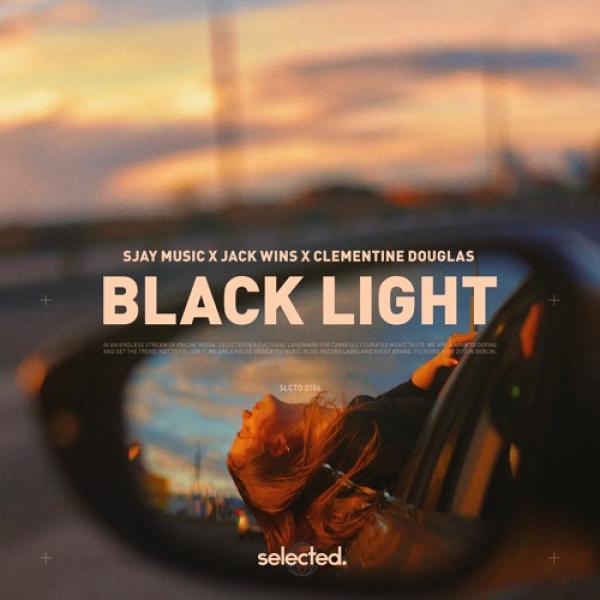 Black Light by SJAY Music x Jack Wins  x Clementine Douglas at Frisk Radio - Your Destination for Dance
