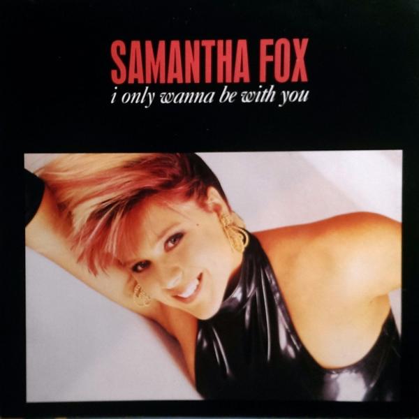 I Only Wanna Be With You by Samantha Fox at Frisk Radio - Your Destination for Dance