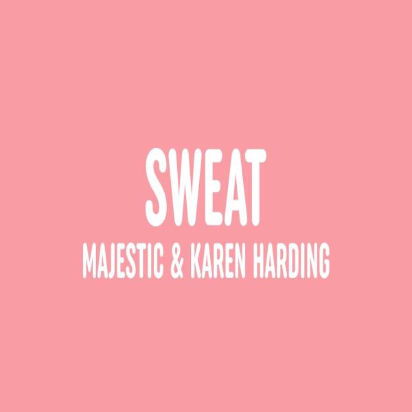 Sweat by Majestic & Karen Harding at Frisk Radio - Your Destination for Dance