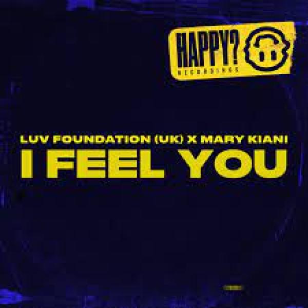 I Feel You by Luv Foundation x Mary Kiani at Frisk Radio - Your Destination for Dance
