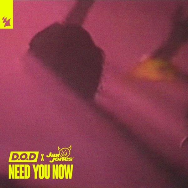 Need You Now  by D.O.D x Jax Jones at Frisk Radio - Your Destination for Dance
