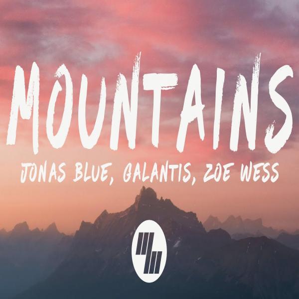 Mountains by Jonas Blue, Galantis & Zoe Wess at Frisk Radio - Your Destination for Dance