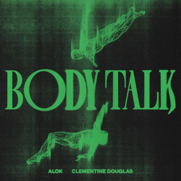 Body Talk by Alok & Clementine Douglas at Frisk Radio - Your Destination for Dance