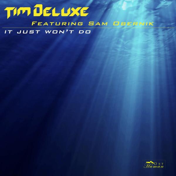 It Just Won't Do by Tim Deluxe feat. Sam Obernik at Frisk Radio - Your Destination for Dance